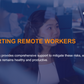 Supporting and Managing Remote Workers